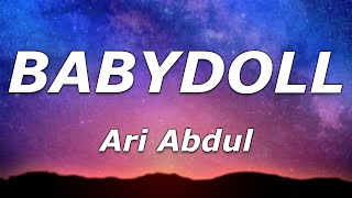 Video thumbnail of "Ari Abdul - BABYDOLL (Lyrics) - "Call me Babydoll, come break down these walls""