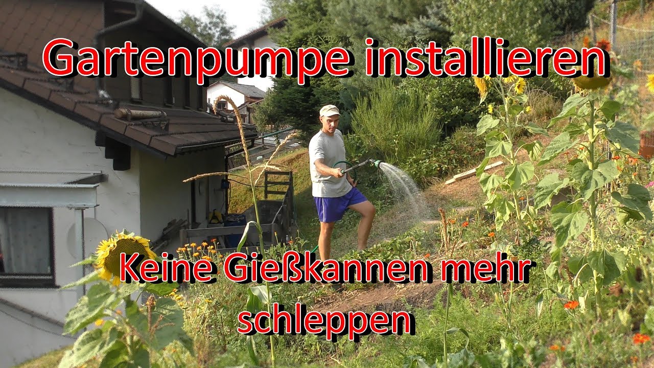 Gartenpumpe installieren  kein Gießkannen schleppen mehr 