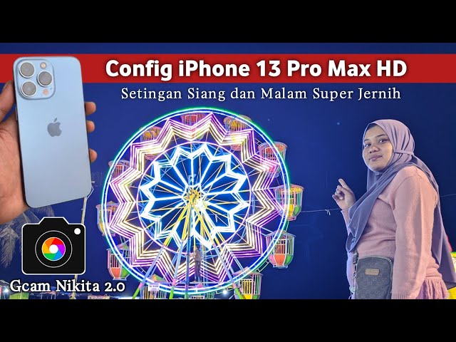 Terbaru Gcam Nikita 2.0 Config iPhone 13 Pro Max HD Aplikasi Kamera Android - Siang dan Malam Jos class=