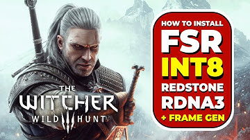 How to install FSR Redstone INT8 for RDNA3 in The Witcher 3