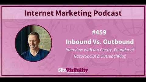 #459 Inbound Vs. Outbound: An Interview with Ian Cleary (2018)