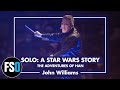 Fso  solo a star wars story  the adventures of han john williams