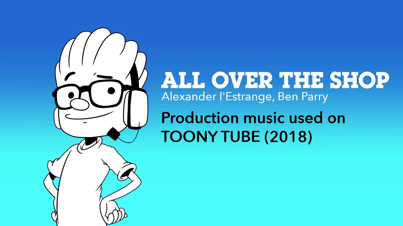 Alexander L'Estrange, Ben Parry - All Over The Shop (Toony Track) - YouTube
