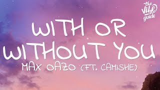 Max Oazo ft. Camishe - With Or Without You (Lyrics)