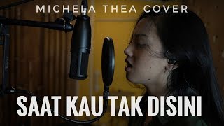 SAAT KAU TAK DISINI ( JIKUSTIK ) - MICHELA THEA COVER