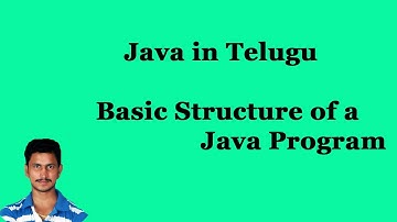 Basic Structure of a Java Program || Java in Telugu || Mr.Sivarao