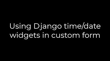 Python :Using Django time/date widgets in custom form(5solution)