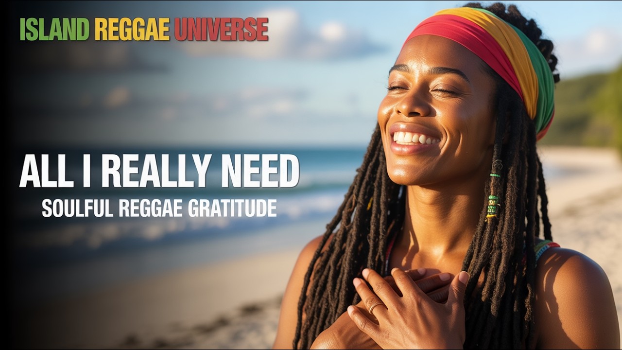 All I Really Need | Soulful Reggae Gratitude | Island Reggae Universe