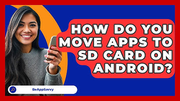 How Do You Move Apps To SD Card On   Android? - Be App Savvy