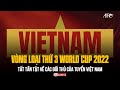 TẤT TẦN TẬT về các ĐỐI THỦ của ĐỘI TUYỂN VIỆT NAM tại vòng loại thứ 3 World Cup 2022