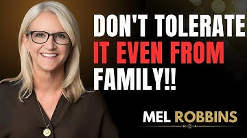 5 BEHAVIORS YOU SHOULD NEVER TOLERATE FROM ANYONE – NO EXCEPTIONS | Mel Robbins Motivational Speech
