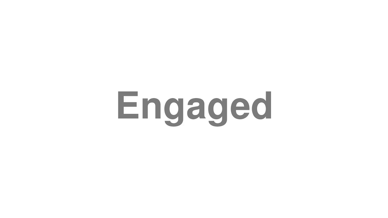 How to Pronounce "Engaged"