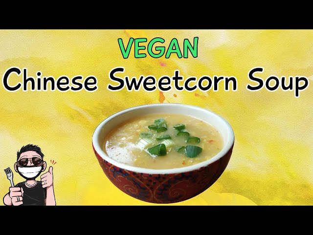 Chinese Corn Soup (Vegan) - The Foodie Takes Flight