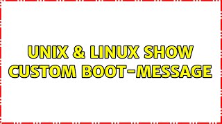 Unix & Linux: Show Custom Boot-Message
