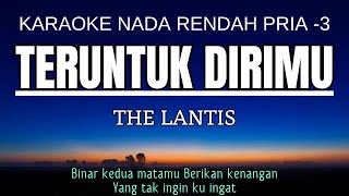 Teruntuk Dirimu  The Lantis karaoke Lower Key Nada Rendah Pria 3 A