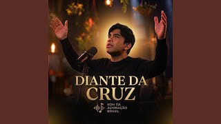Diante Da Cruz (Worship Lab Brasil) - Som Da Adoração Brasil