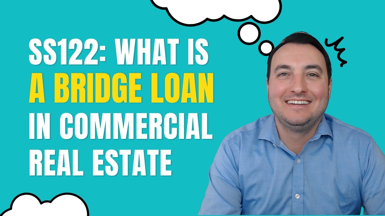 SS122 What is a Bridge Loan in Commercial Real Estate YouTube