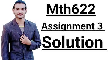 Mth622 assignment 3 solution solution 2019