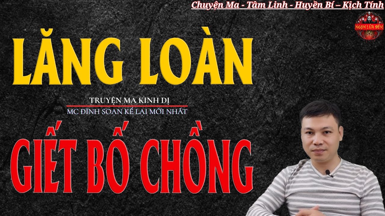 Truyện Ma Đình Soạn - LĂNG LOÀN GIẾT BỐ CHỒNG | Oan Hồn Cha Chồng Về Báo Oán - Chuyện Ma Kinh Dị