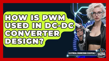How Is PWM Used In DC-DC Converter Design? - Electrical Engineering Essentials