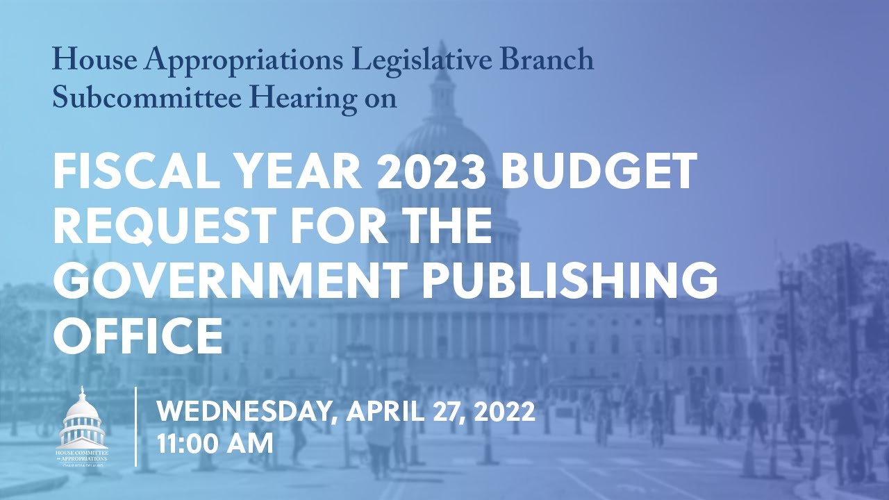 Fiscal Year 2023 Budget Request for the Government Publishing Office ...