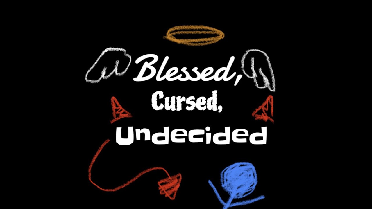 Blessed, Cursed, Undecided - Short Film