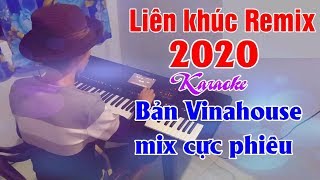 Liên khúc nonstop Remix DJ organ cực hay 2020 | karaoke thế sỹ
