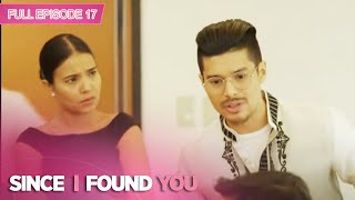 Full Episode 17 | Since I Found You English Subbed