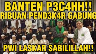 DUARR J4W4RA BANTEN P3CAHH‼️25 RIBU PENDEKAR GABUNG PWI LASKAR SABILILLAH‼️