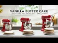 Vanilla Butter Cake Recipe with the KitchenAid® Stand Mixer