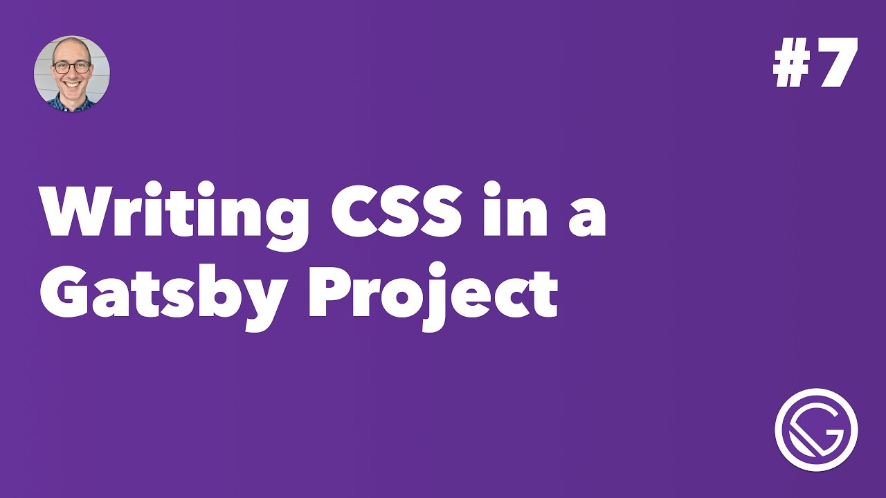 Gatsby #7: Writing CSS in a Gatsby Project - YouTube