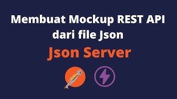 Tutorial membuat Mockup REST API dari file Json menggunakan Json Server