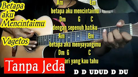 Chord Betapa Aku Mencintaimu - Vagetos (Tanpa Jeda ) Tutorial Gitar By Darmawan Gitar