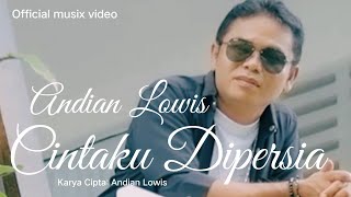 Andian LowisCintaku Dipersia.(Official Music Video)SlowRock Terbaru 2023