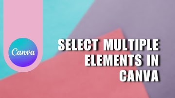 ❤️ HACKS: How to Select Multiple Elements in Canva — QUICK Guide | Full How To