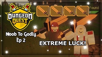 4 LEGENDARIES IN ONE VIDEO!? Roblox Dungeon Quest Noob To Godly Ep 2