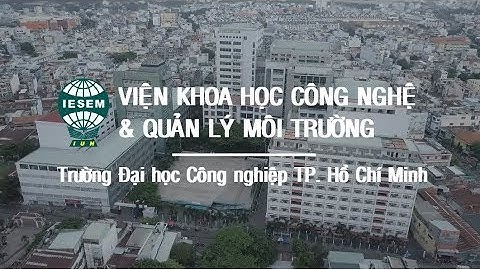 GIỚI THIỆU VIỆN KHCN&QL MÔI TRƯỜNG (IESEM)