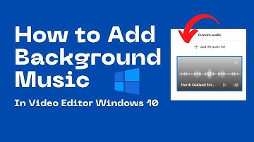 How to Add Background Music in Video Editor Windows 10