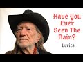 Have You Ever Seen the Rain Lyrics Video - Willie Nelson