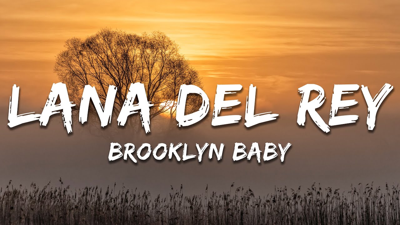 Lana Del Rey - Brooklyn Baby (Lyrics)