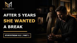 AFTER FIVE YEARS SHE ASKED FOR A BREAK | STORYSTREAM 012/1