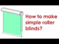 How to make a roller blind? How to make a roller blind?