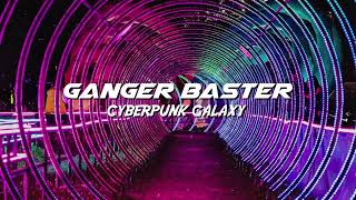 Ganger Baster - Cyberpunk Galaxy (Blade Music)