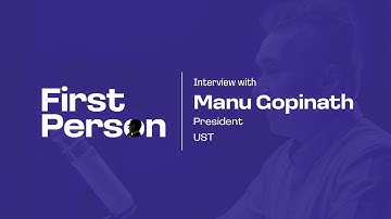 First Person Meets... Manu Gopinath - President, UST