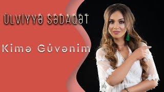 Ulviyye Sedaqet - Kime Guvenim (Yeni 2019) Resimi