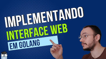 Implementando interface web em Golang (parte 01)  - O servidor