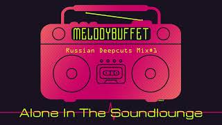 Alone In The Soundlounge Episode 1: Russian Deepcuts Mix #1