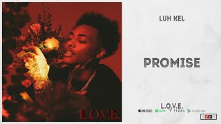 Luh Kel - Promise (L.O.V.E.)