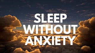 SLEEP WITHOUT ANXIETY GUIDED SLEEP MEDITATION STRESS REDUCTION STRESS MANAGEMENT fall asleep fast