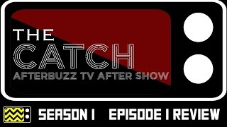 The Catch Season 1 Episode 1 Review & AfterShow | AfterBuzz TV
